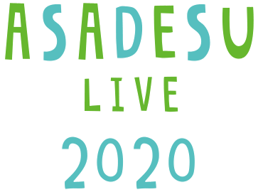 ASADESU LIVE“2020”