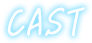 CAST
